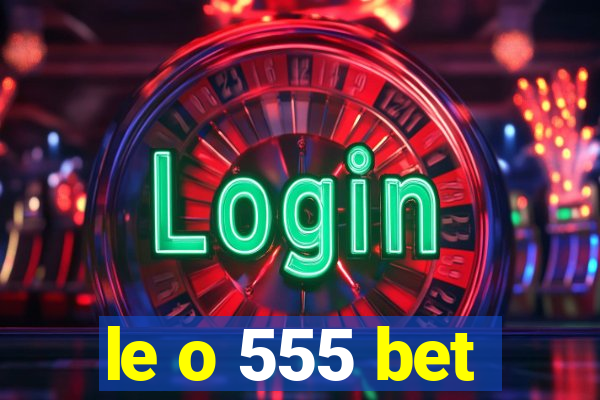 le o 555 bet