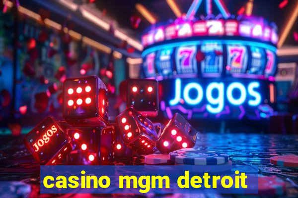 casino mgm detroit