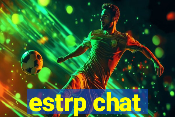 estrp chat