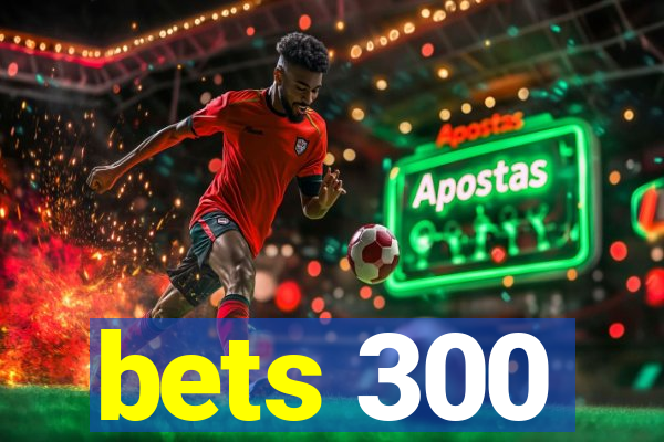 bets 300