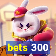 bets 300