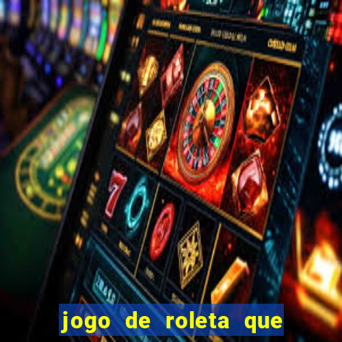 jogo de roleta que paga de verdade