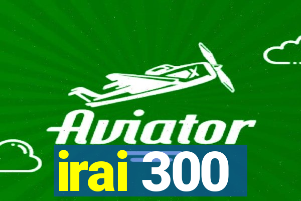 irai 300