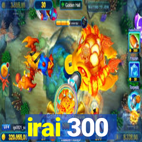 irai 300