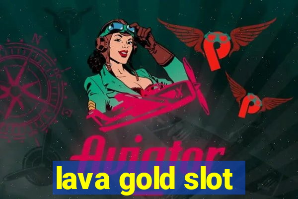 lava gold slot