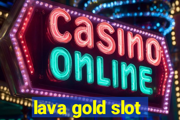 lava gold slot