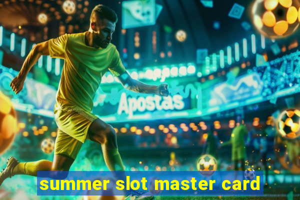 summer slot master card