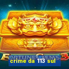 crime da 113 sul