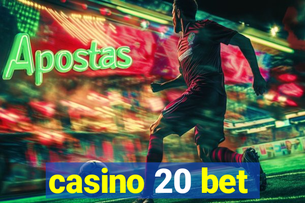 casino 20 bet