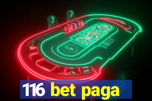 116 bet paga