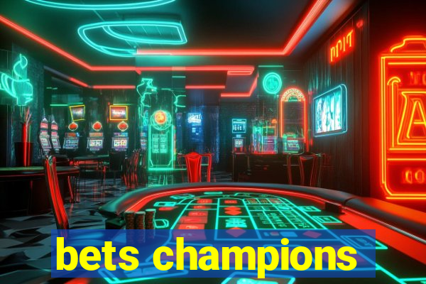 bets champions