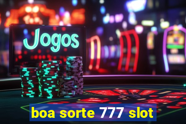 boa sorte 777 slot