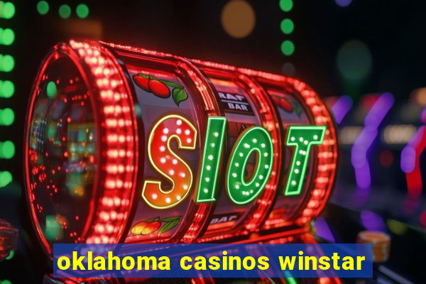 oklahoma casinos winstar