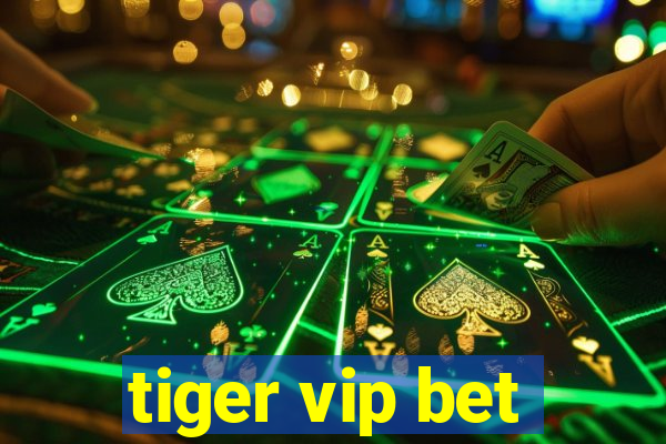 tiger vip bet