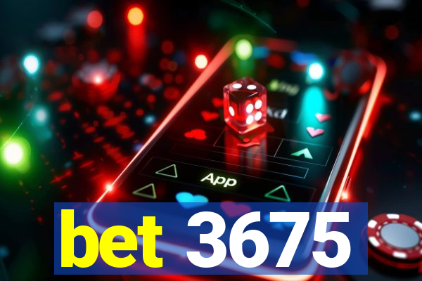 bet 3675