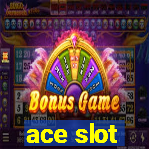 ace slot