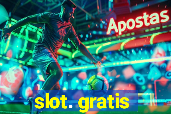 slot. gratis