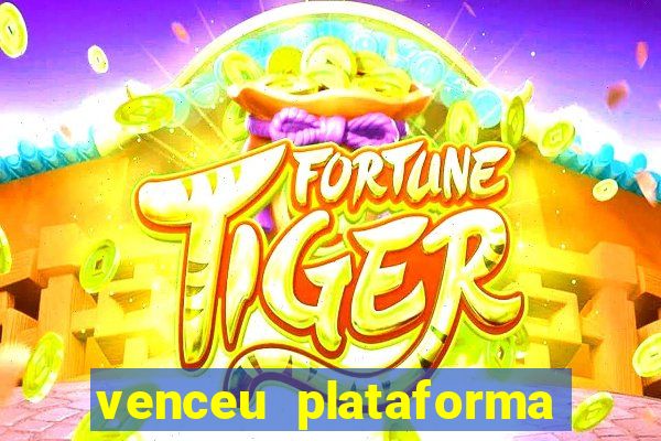 venceu plataforma de jogos