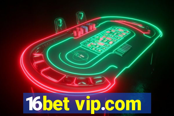 16bet vip.com