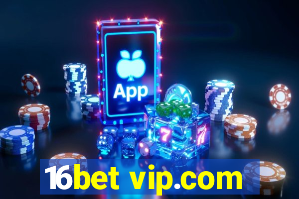 16bet vip.com