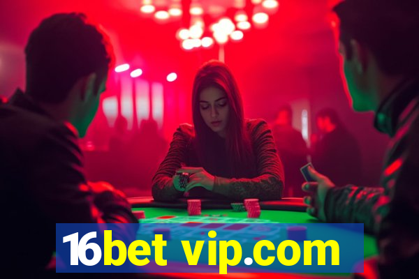 16bet vip.com