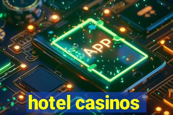 hotel casinos