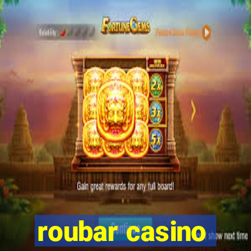 roubar casino