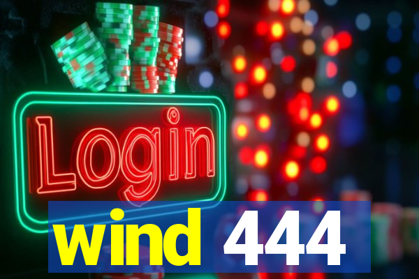 wind 444