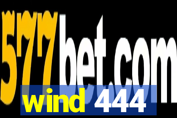 wind 444