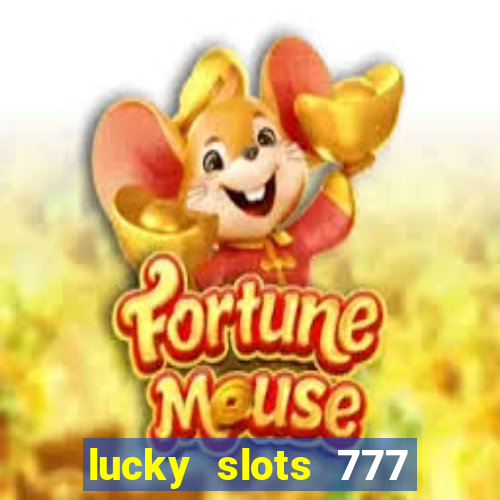 lucky slots 777 cassino online