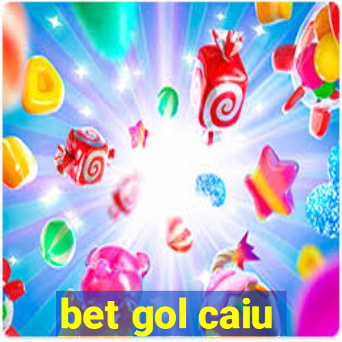 bet gol caiu