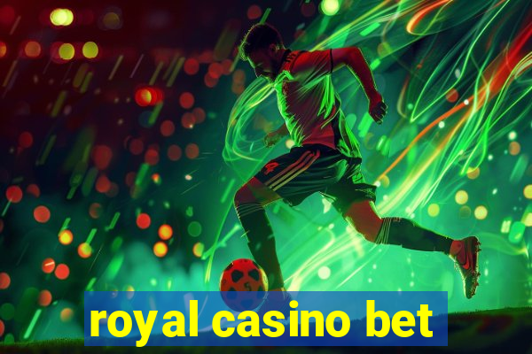 royal casino bet