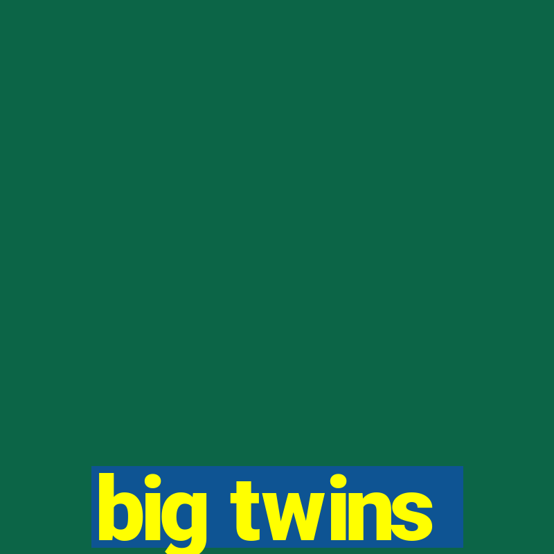 big twins