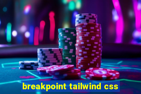 breakpoint tailwind css