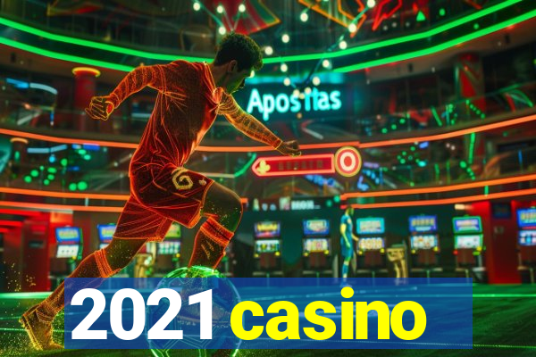 2021 casino