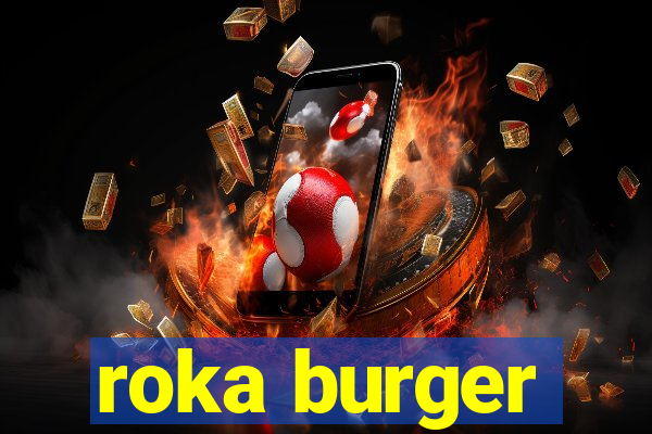 roka burger