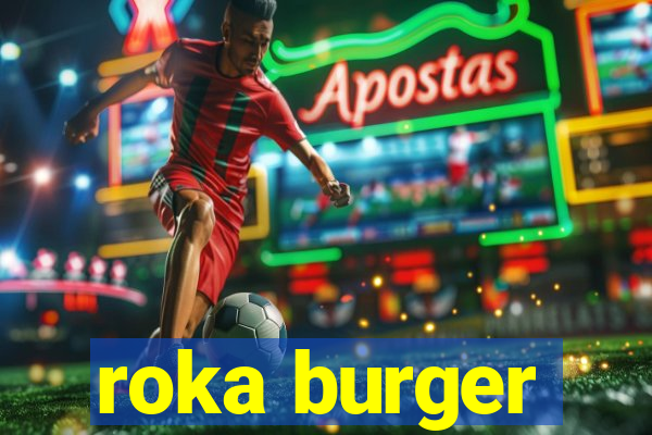 roka burger