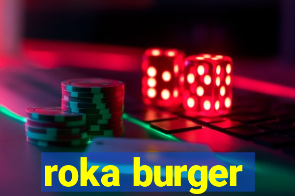 roka burger