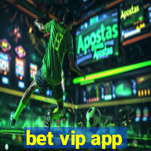 bet vip app