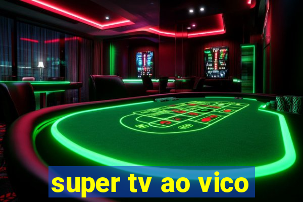 super tv ao vico