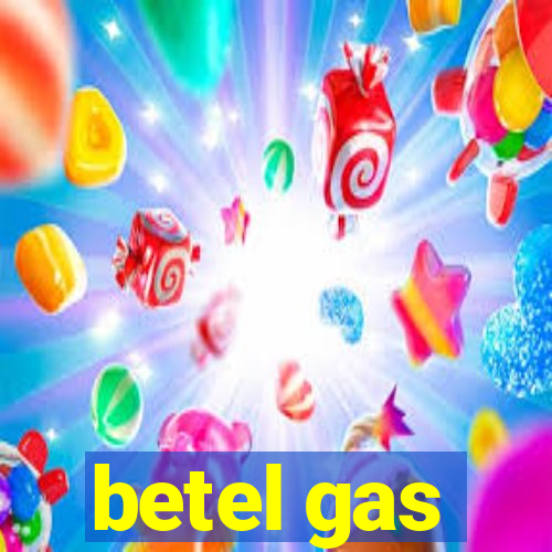 betel gas