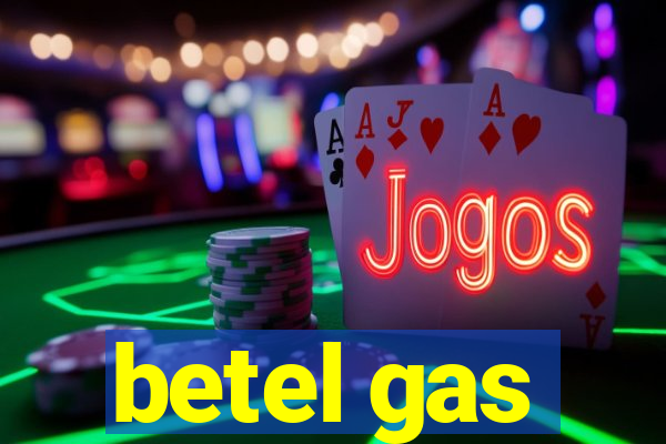 betel gas