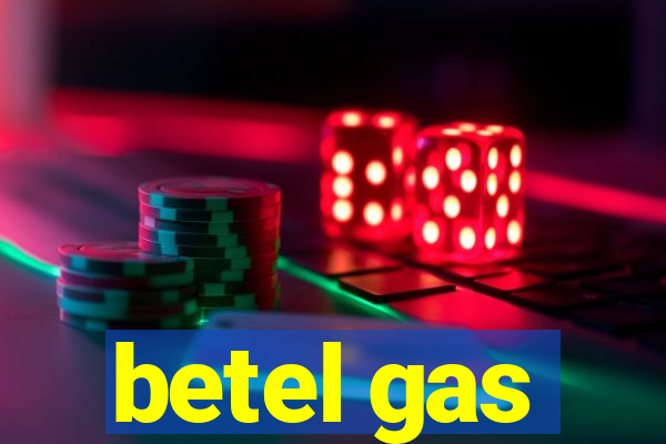 betel gas