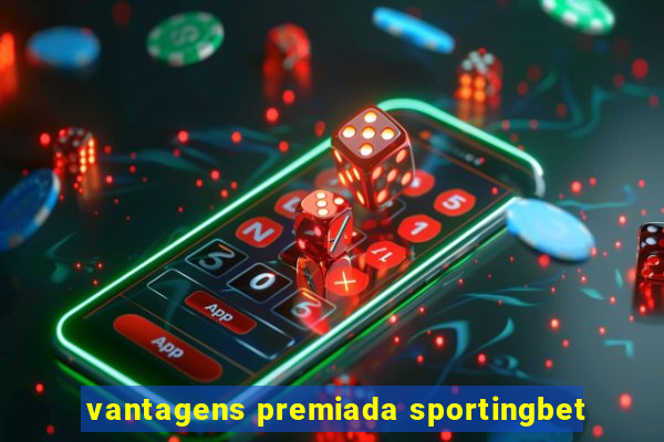 vantagens premiada sportingbet