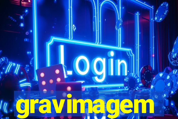 gravimagem