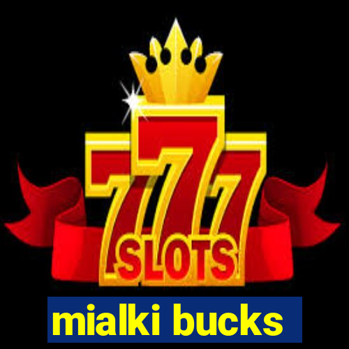 mialki bucks