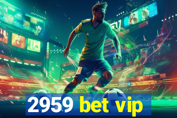 2959 bet vip