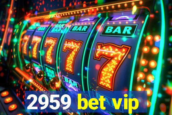 2959 bet vip