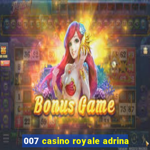 007 casino royale adrina