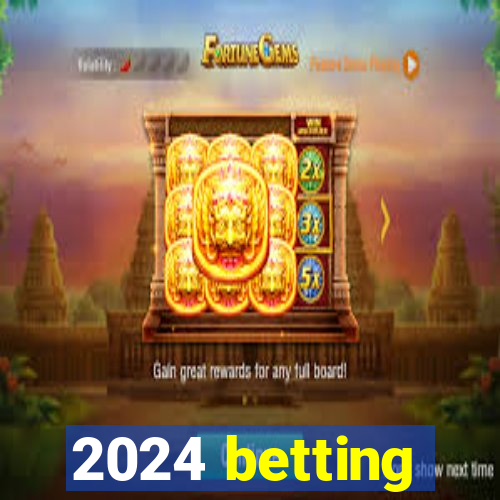 2024 betting